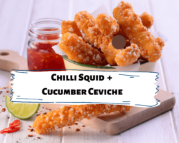 Chilli Squid + Cucumber Ceviche